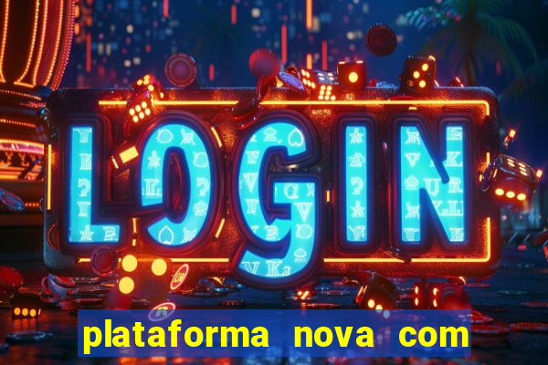 plataforma nova com bonus de cadastro sem deposito